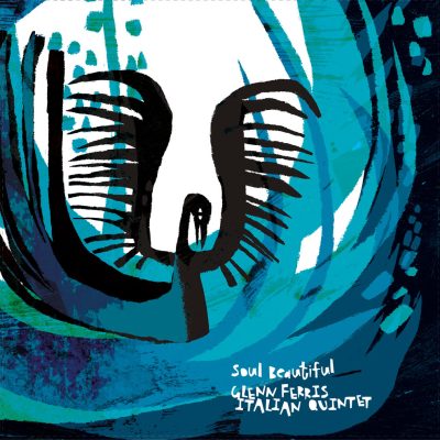 The Glenn Ferris Italian Quintet - "Soul Beautiful"